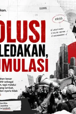 Revolusi Bukan Ledakan, Ia Akumulasi